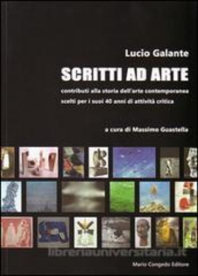 Immagine di Scritti ad arte. Contributi alla storia dell'arte contemporanea scelti per i suoi 40 anni di attività critica